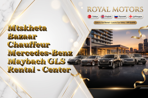 Mtskheta Bazaar Chauffeur Mercedes-Benz Maybach GLS Rental - Center