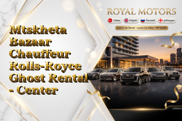 Mtskheta Bazaar Chauffeur Rolls-Royce Ghost Rental - Center