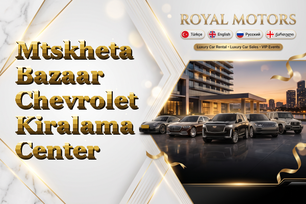 Mtskheta Bazaar Chevrolet Kiralama - Center