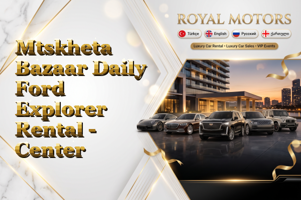 Mtskheta Bazaar Daily Ford Explorer Rental - Center