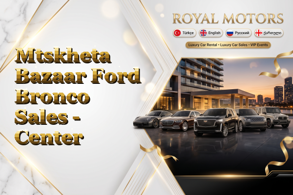 Mtskheta Bazaar Ford Bronco Sales - Center