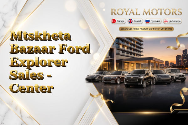Mtskheta Bazaar Ford Explorer Sales - Center