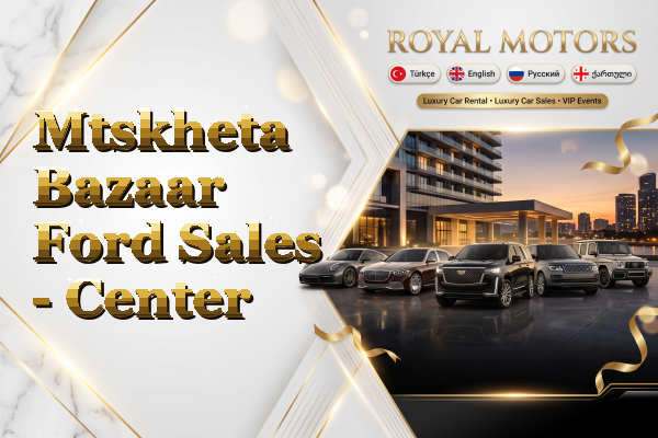 Mtskheta Bazaar Ford Sales - Center