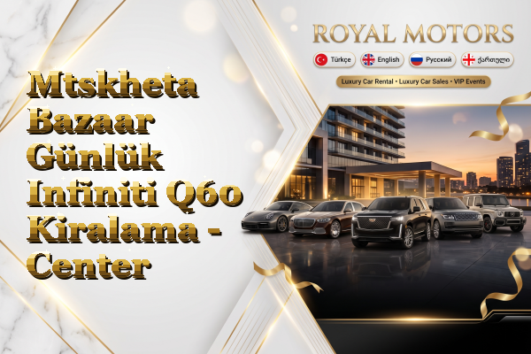 Mtskheta Bazaar Günlük Infiniti Q60 Kiralama - Center