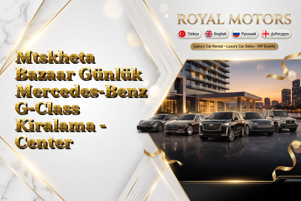 Mtskheta Bazaar Günlük Mercedes-Benz G-Class Kiralama - Center
