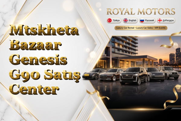 Mtskheta Bazaar Genesis G90 Satış - Center