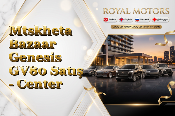 Mtskheta Bazaar Genesis GV80 Satış - Center