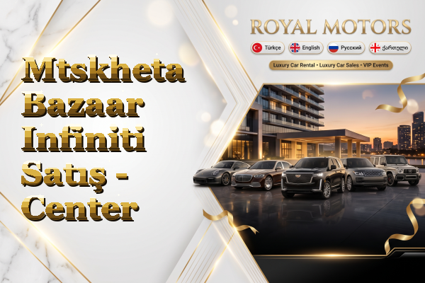 Mtskheta Bazaar Infiniti Satış - Center
