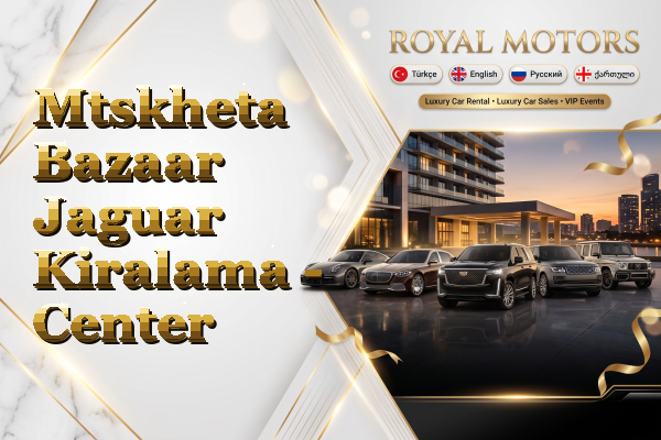 Mtskheta Bazaar Jaguar Kiralama - Center