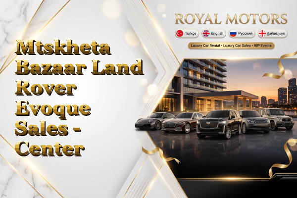 Mtskheta Bazaar Land Rover Evoque Sales - Center
