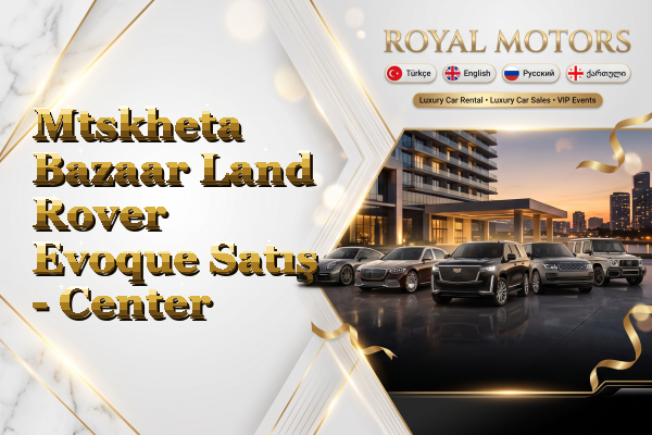 Mtskheta Bazaar Land Rover Evoque Satış - Center