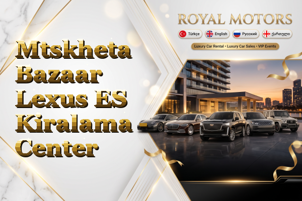 Mtskheta Bazaar Lexus ES Kiralama - Center