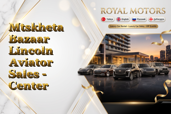 Mtskheta Bazaar Lincoln Aviator Sales - Center