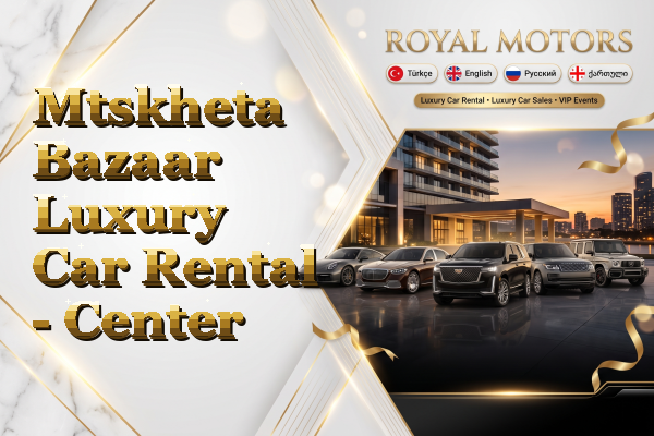Mtskheta Bazaar Luxury Car Rental - Center