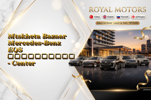Mtskheta Bazaar Mercedes-Benz EQS გაქირავება - Center