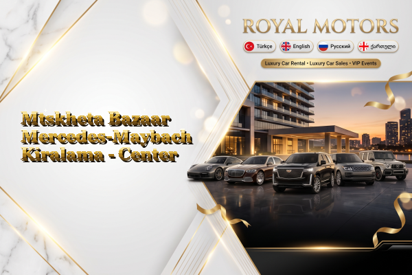 Mtskheta Bazaar Mercedes-Maybach Kiralama - Center