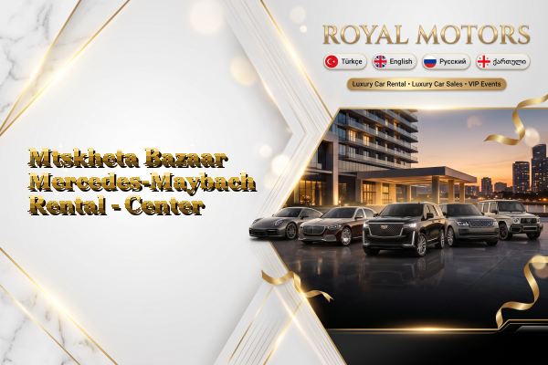 Mtskheta Bazaar Mercedes-Maybach Rental - Center