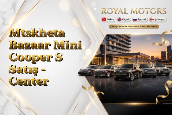 Mtskheta Bazaar Mini Cooper S Satış - Center
