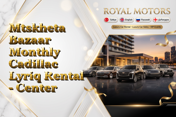 Mtskheta Bazaar Monthly Cadillac Lyriq Rental - Center