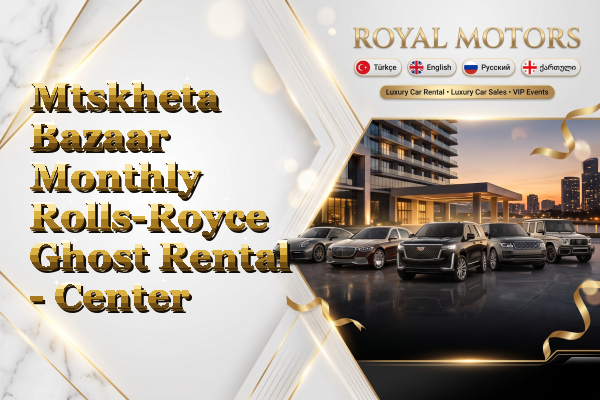 Mtskheta Bazaar Monthly Rolls-Royce Ghost Rental - Center