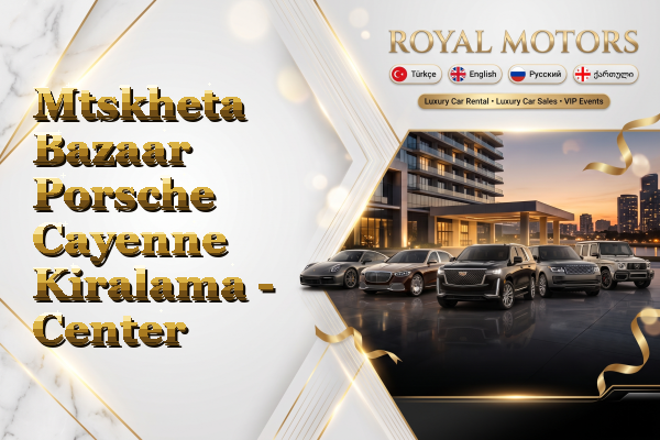 Mtskheta Bazaar Porsche Cayenne Kiralama - Center