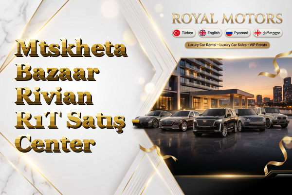 Mtskheta Bazaar Rivian R1T Satış - Center