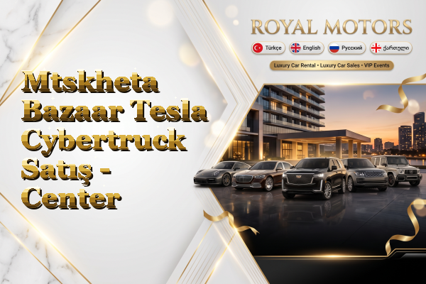Mtskheta Bazaar Tesla Cybertruck Satış - Center