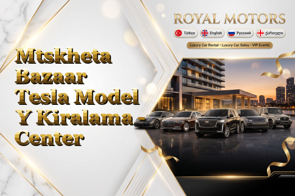 Mtskheta Bazaar Tesla Model Y Kiralama - Center