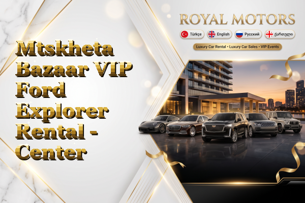 Mtskheta Bazaar VIP Ford Explorer Rental - Center