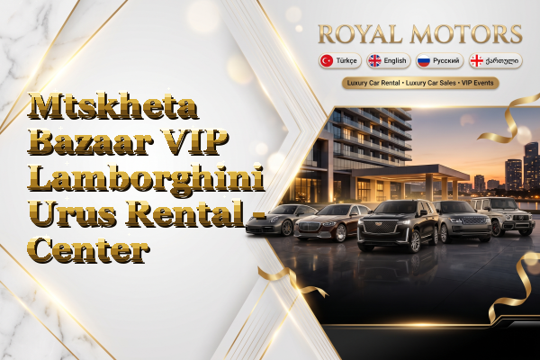 Mtskheta Bazaar VIP Lamborghini Urus Rental - Center