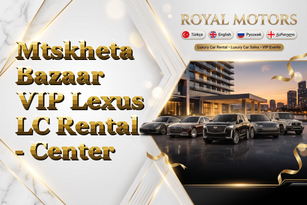 Mtskheta Bazaar VIP Lexus LC Rental - Center