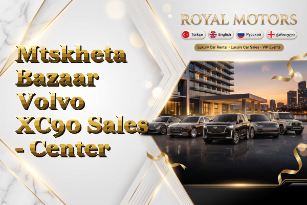 Mtskheta Bazaar Volvo XC90 Sales - Center