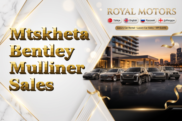 Mtskheta Bentley Mulliner Sales