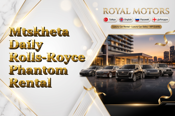 Mtskheta Daily Rolls-Royce Phantom Rental