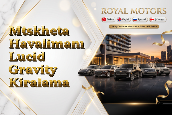 Mtskheta Havalimanı Lucid Gravity Kiralama