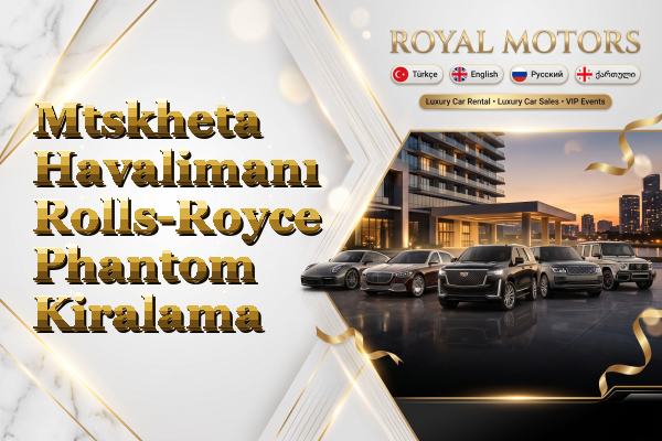 Mtskheta Havalimanı Rolls-Royce Phantom Kiralama