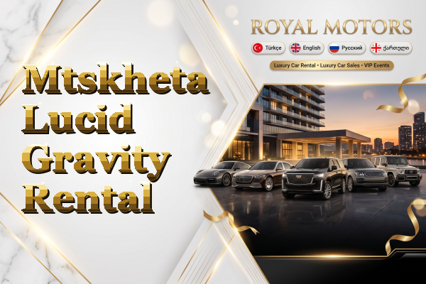 Mtskheta Lucid Gravity Rental