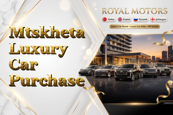 Mtskheta Luxury Car Purchase