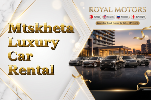 Mtskheta Luxury Car Rental