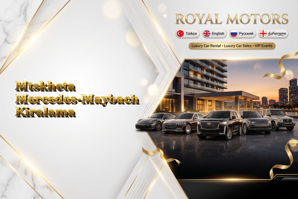 Mtskheta Mercedes-Maybach Kiralama
