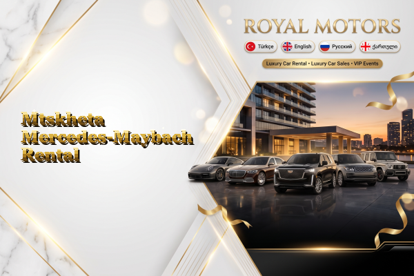 Mtskheta Mercedes-Maybach Rental