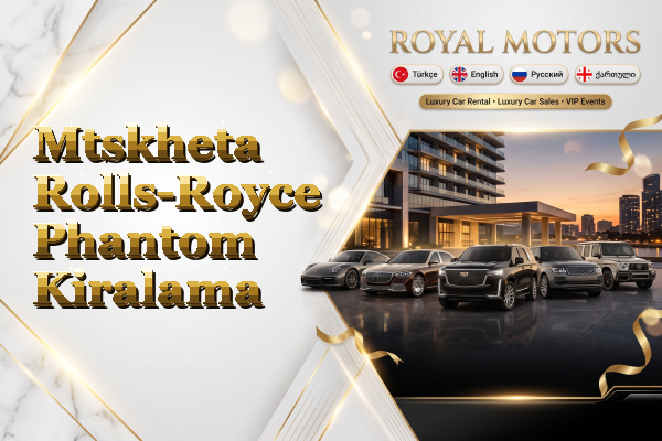 Mtskheta Rolls-Royce Phantom Kiralama