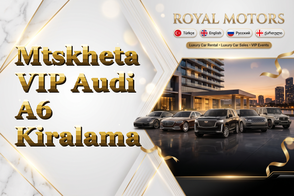 Mtskheta VIP Audi A6 Kiralama