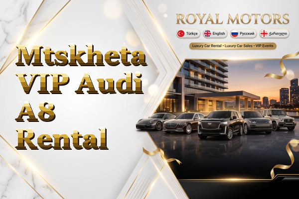 Mtskheta VIP Audi A8 Rental