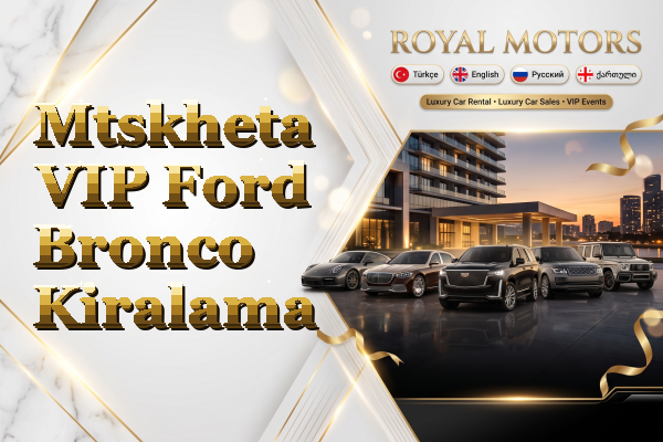 Mtskheta VIP Ford Bronco Kiralama