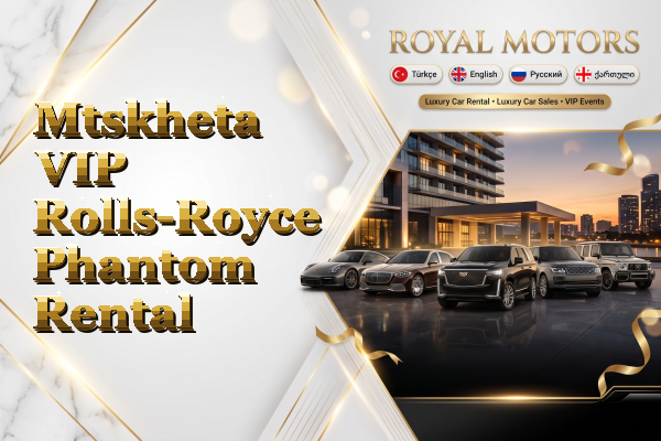 Mtskheta VIP Rolls-Royce Phantom Rental