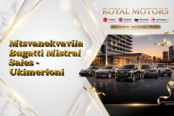 Mtsvanekvavila Bugatti Mistral Sales - Ukimerioni