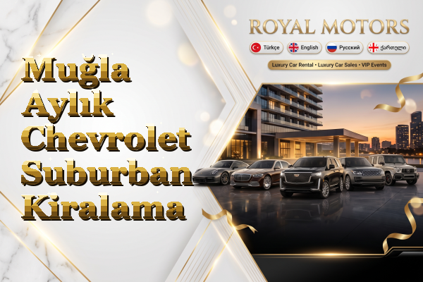Muğla Aylık Chevrolet Suburban Kiralama