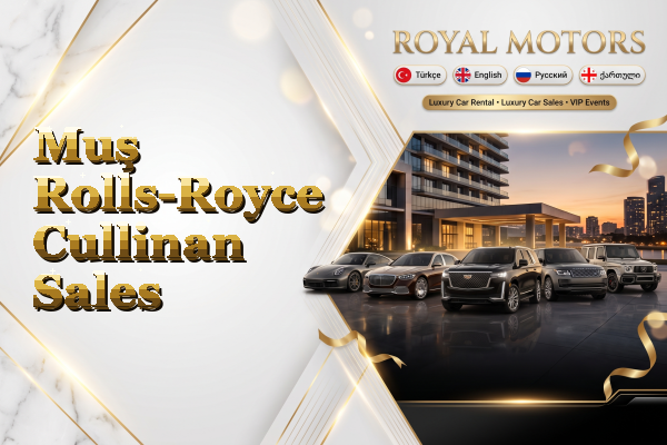 Muş Rolls-Royce Cullinan Sales