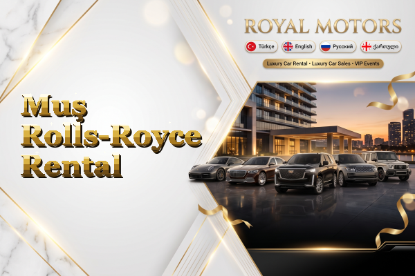 Muş Rolls-Royce Rental